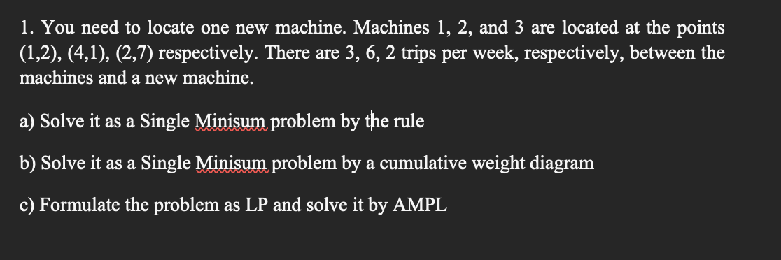 1. You need to locate one new machine. Machines