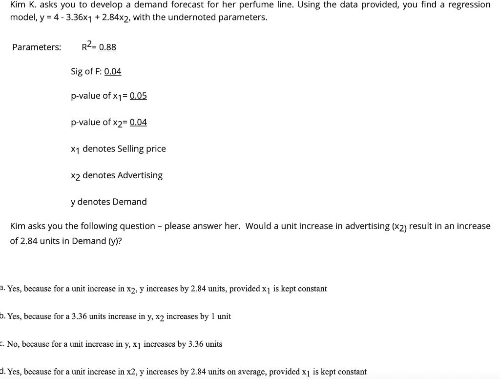 Kim K. asks you to develop a demand forecast for