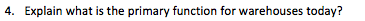 4. Explain what is the primary function for