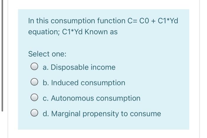 In this consumption function C= CO + C1*Yd