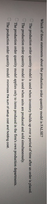 Which of these statements about the production