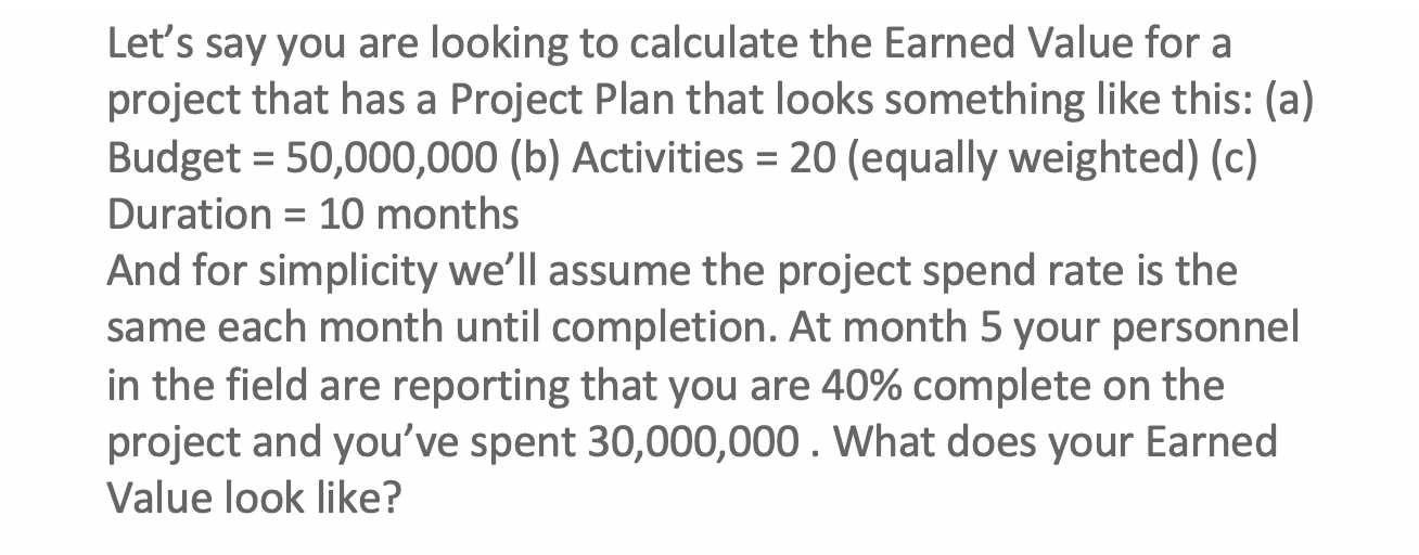 Let's say you are looking to calculate the Earned