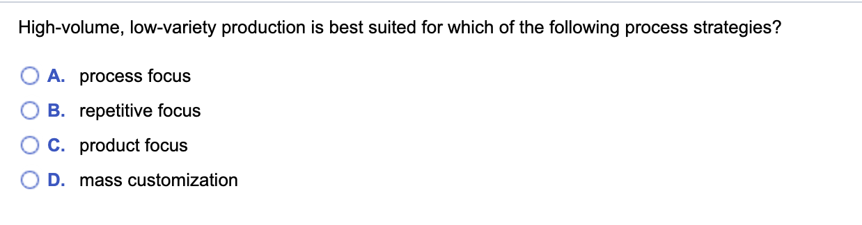 High-volume, low-variety production is best