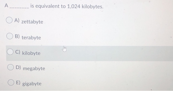 . is equivalent to 1,024 kilobytes. OA) zettabyte