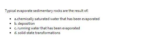 Typical evaporate sedimentary rocks are the