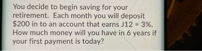 You decide to begin saving for your retirement.