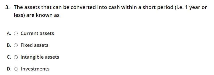3. The assets that can be converted into cash