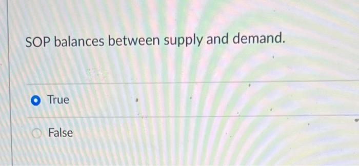 SOP balances between supply and demand. True