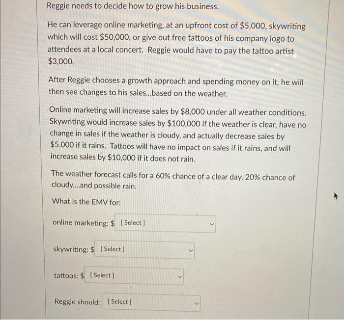 Reggie needs to decide how to grow his business.