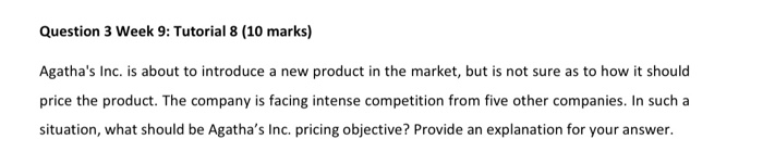 Question 3 Week 9: Tutorial 8 (10 marks) Agatha's