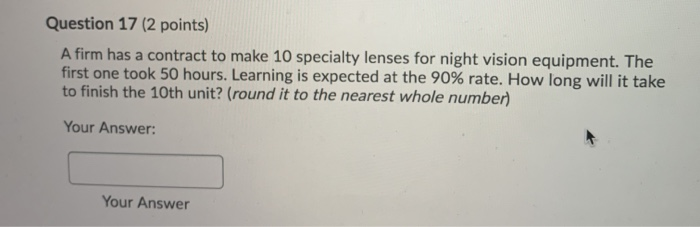 Question 17 (2 points) A firm has a contract to