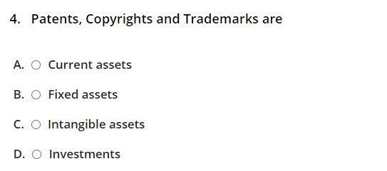 4. Patents, Copyrights and Trademarks are A. O