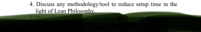 4. Discuss any methodology/tool to reduce setup