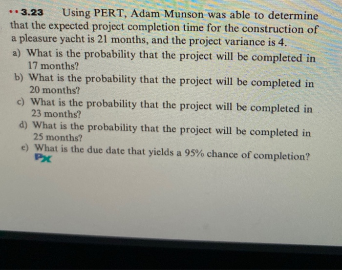 .. 3.23 Using PERT, Adam Munson was able to