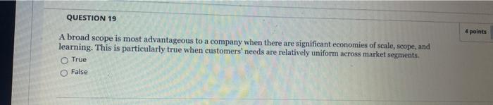 QUESTION 19 4 points A broad scope is most