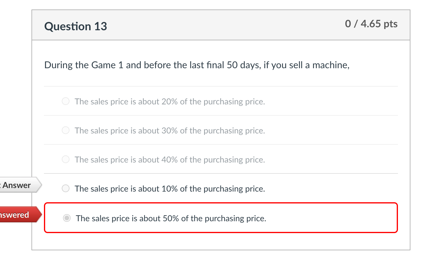 Question 13 0 / 4.65 pts During the Game 1 and