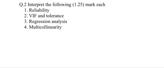 Q.2 Interpret the following (1.25) mark each 1.