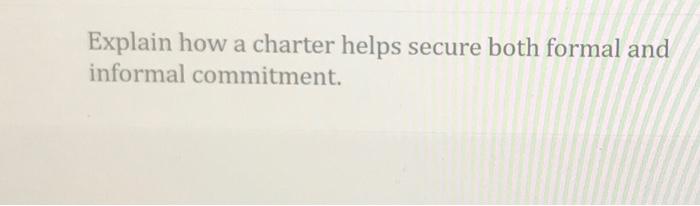 Explain how a charter helps secure both formal
