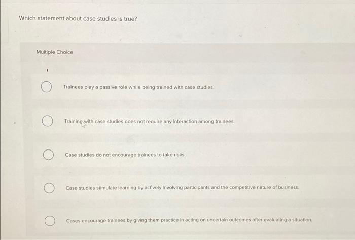 Which statement about case studies is true?