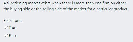 A functioning market exists when there is more