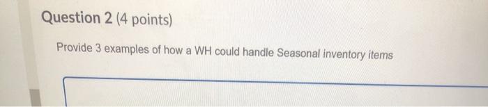 Question 2 (4 points) Provide 3 examples of how a
