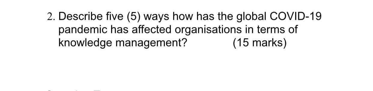 2. Describe five (5) ways how has the global