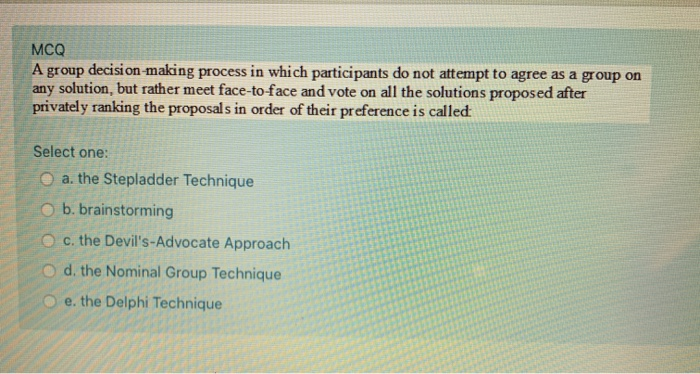 McQ A group decision-making process in which