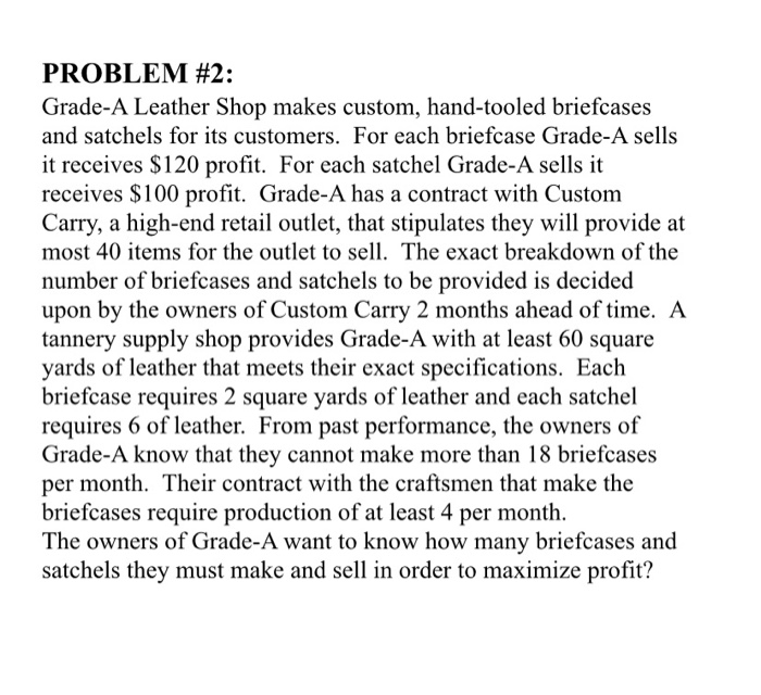 PROBLEM #2: Grade-A Leather Shop makes custom,