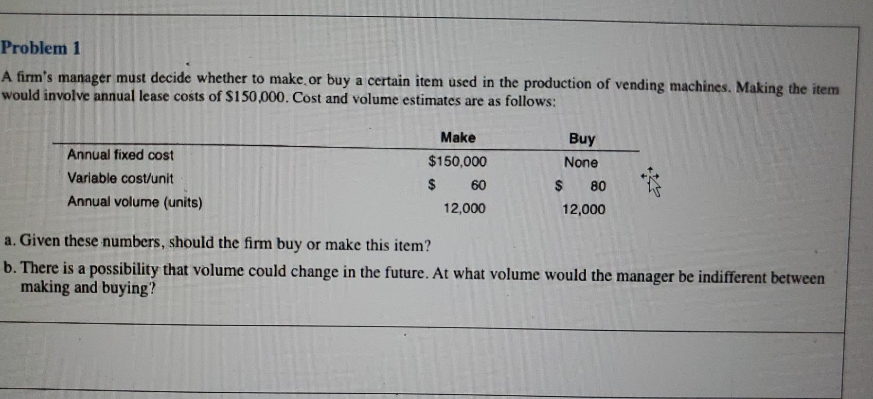 Problem 1 A firm's manager must decide whether to