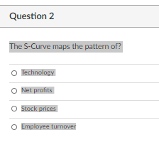 Question 2 The S-Curve maps the pattern of? o