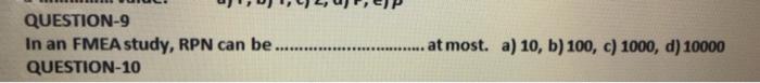 please answer quickly QUESTION-9 In an FMEA