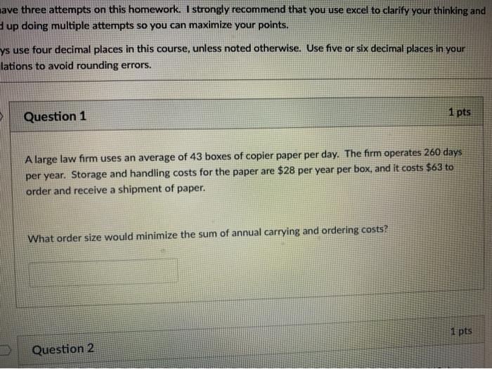 save three attempts on this homework. I strongly