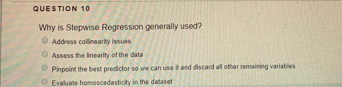 QUESTION 10 Why is Stepwise Regression generally