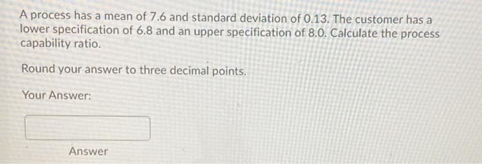 A process has a mean of 7.6 and standard