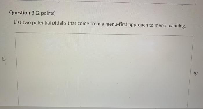 Question 3 (2 points) List two potential pitfalls