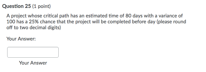 Question 25 (1 point) A project whose critical
