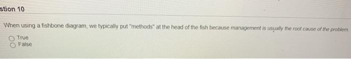 stion 10 When using a fishbone diagram, we