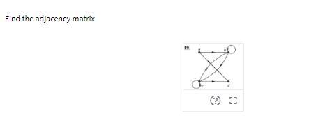 Find the adjacency matrix 19