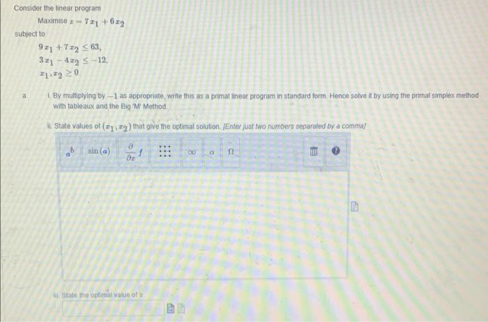 Consider the linear program Maximise 3 - 7+1 +639