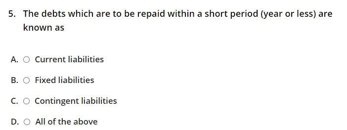 5. The debts which are to be repaid within a