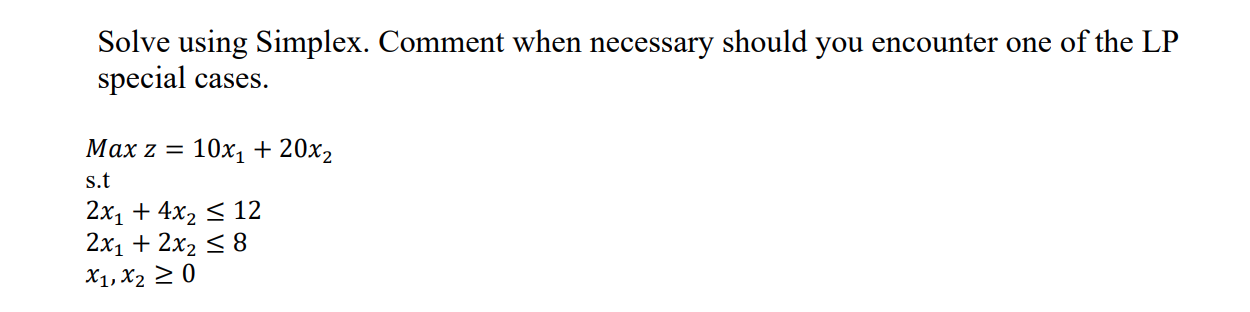 Solve using Simplex. Comment when necessary