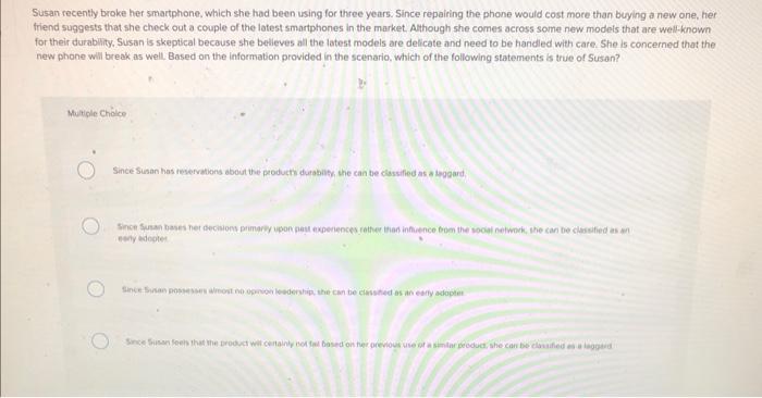 Susan recently broke her smartphone, which she