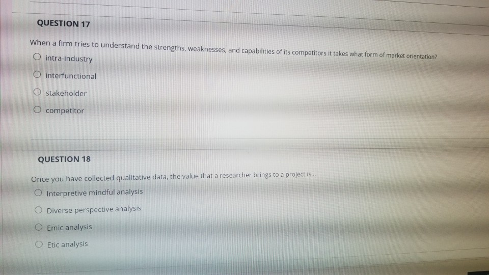 QUESTION 17 When a firm tries to understand the