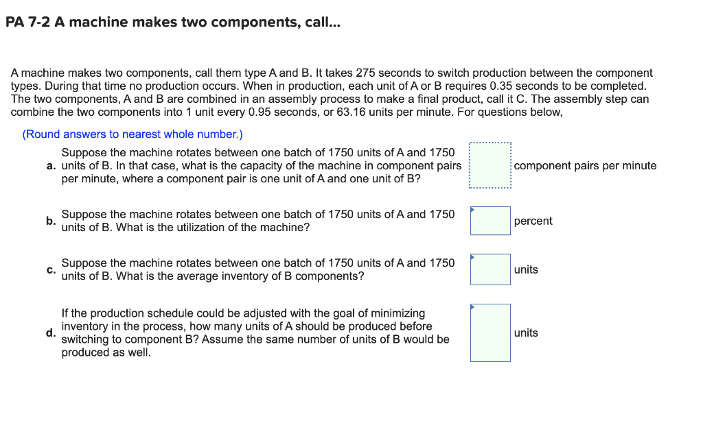 PA 7-2 A machine makes two components, call... A