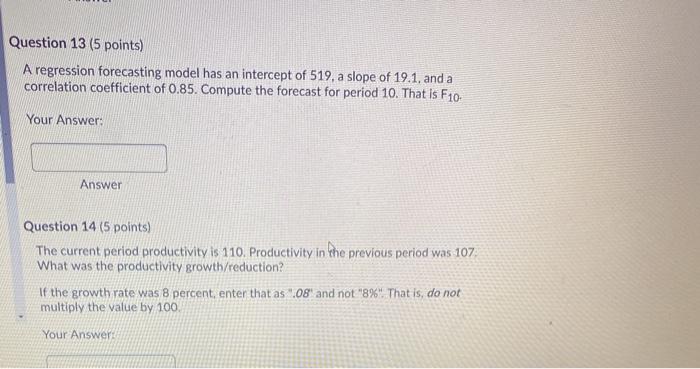 Question 13 (5 points) A regression forecasting