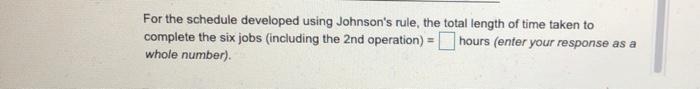 Using Johnson's rule for 2 machine scheduling,