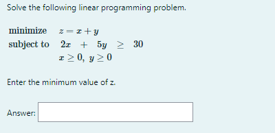 Solve the following linear programming problem.