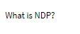What is NDP