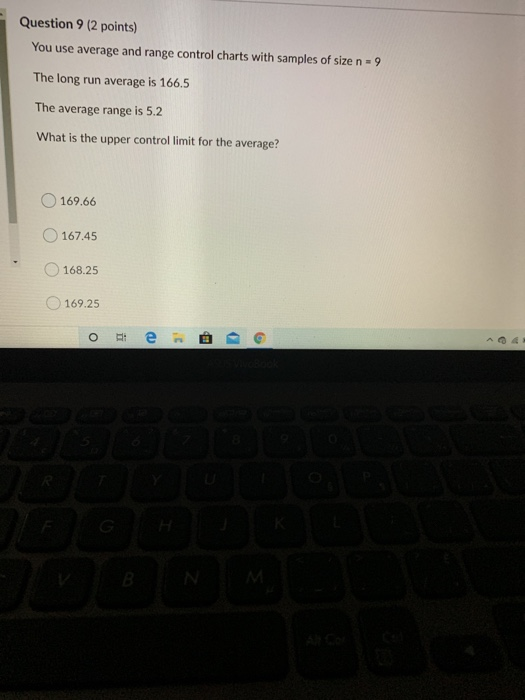 Question 9 (2 points) You use average and range