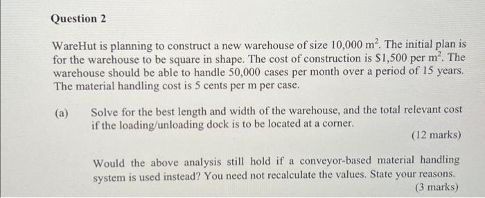 Question 2 WareHut is planning to construct a new